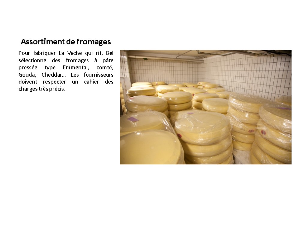 Assortiment de fromages Pour fabriquer La Vache qui rit, Bel sélectionne des fromages à Assortiment de fromages Pour fabriquer La Vache qui rit, Bel sélectionne des fromages à